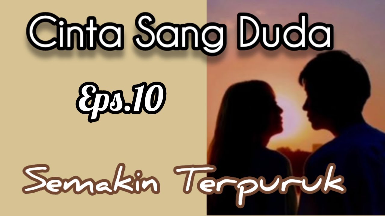 Ep10 Semakin Terpuruk | Cerita Romantis | Cinta Sang Duda cover art