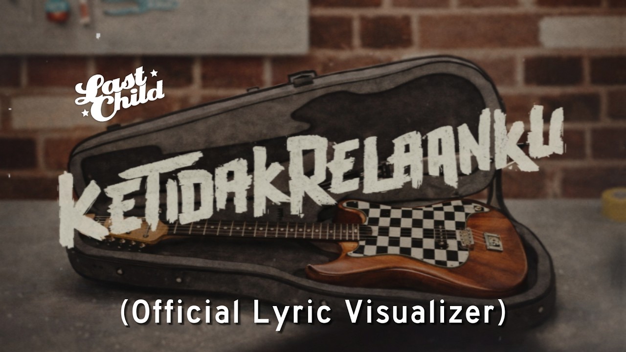 Last Child - Ketidakrelaanku (Official Lyric Visualizer) cover art