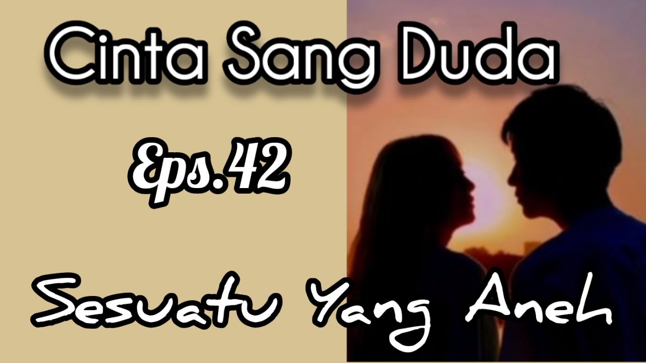 Ep42 Sesuatu Yang Aneh | Cinta Sang Duda | Cerita Romantis cover art