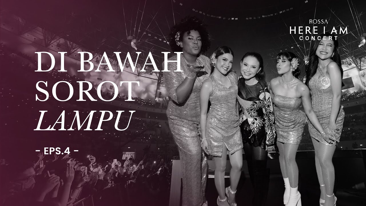 ROSSA HERE I AM - DIBAWAH SOROT LAMPU [EPS.4] cover art