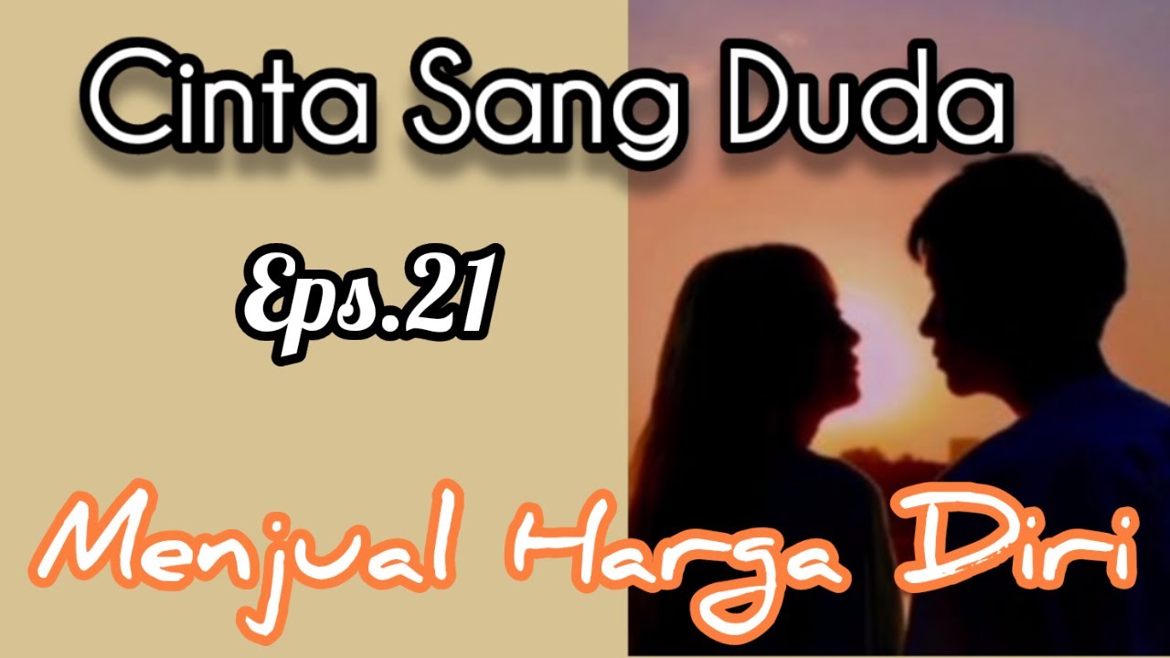 Ep21 Menjual Harga Diri | Cerita Romantis | Cinta Sang Duda cover art