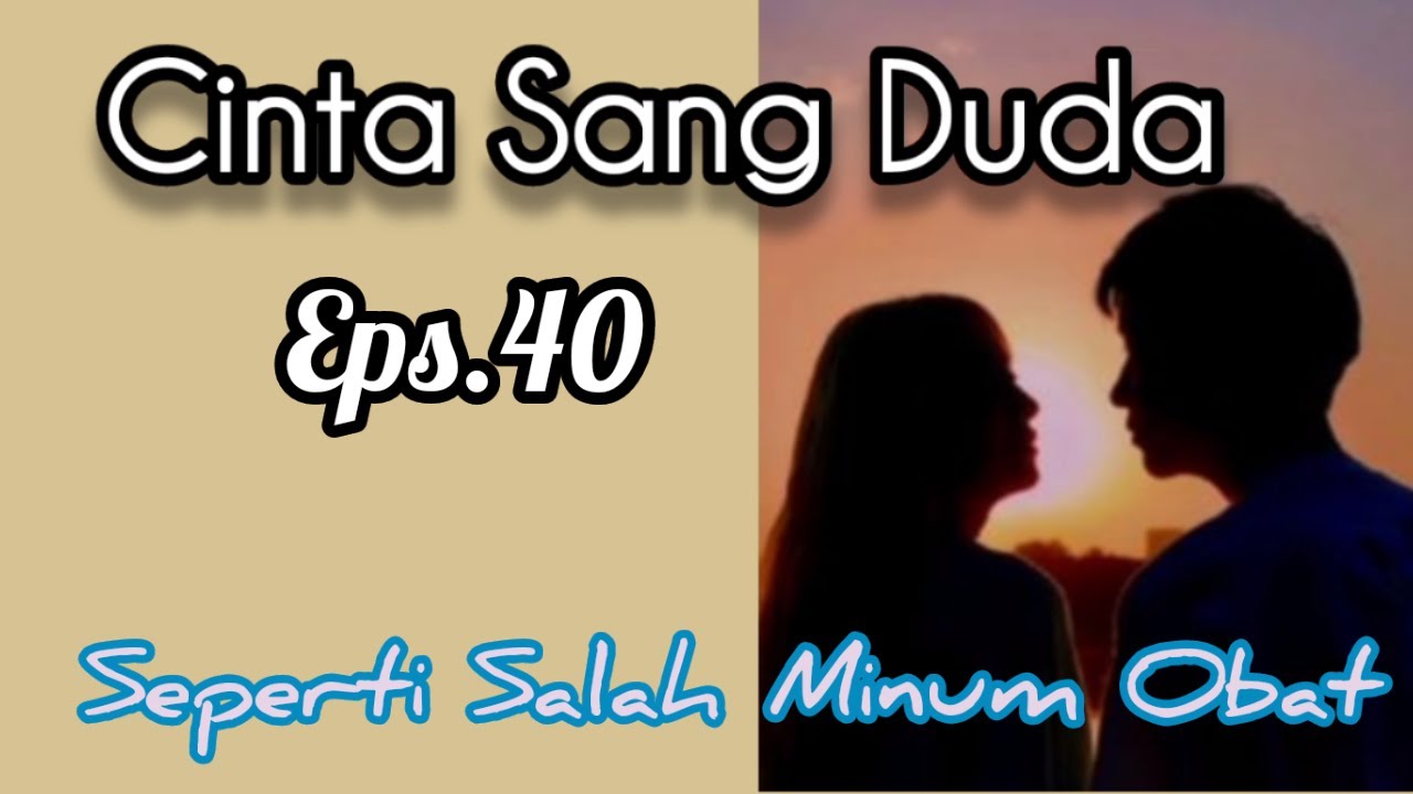 Ep40 Seperti Salah Minum Obat | Cerita Romantis | Cinta Sang Duda cover art