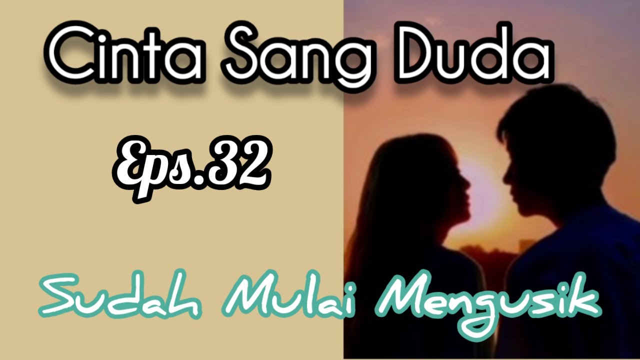 Ep32 Sudah Mulai Mengusik | Cerita Romantis | Cinta Sang Duda cover art