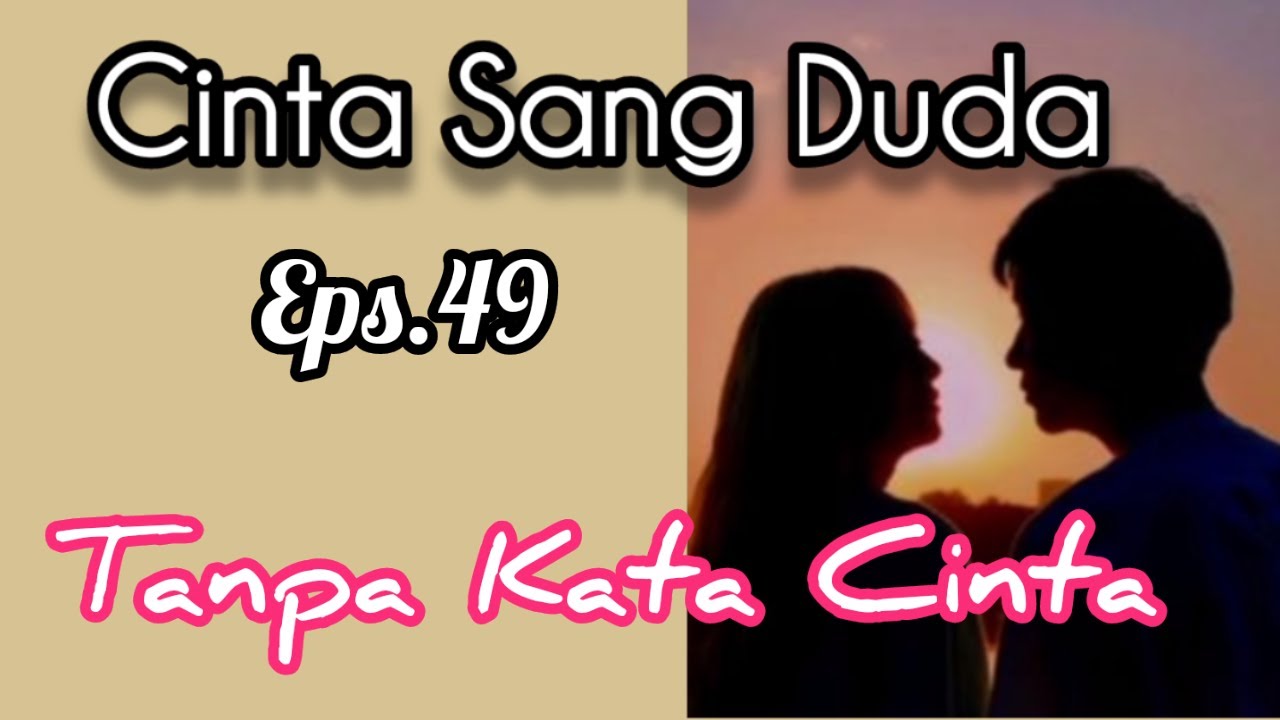Ep49 Tanpa Kata Cinta | Cinta Sang Duda cover art