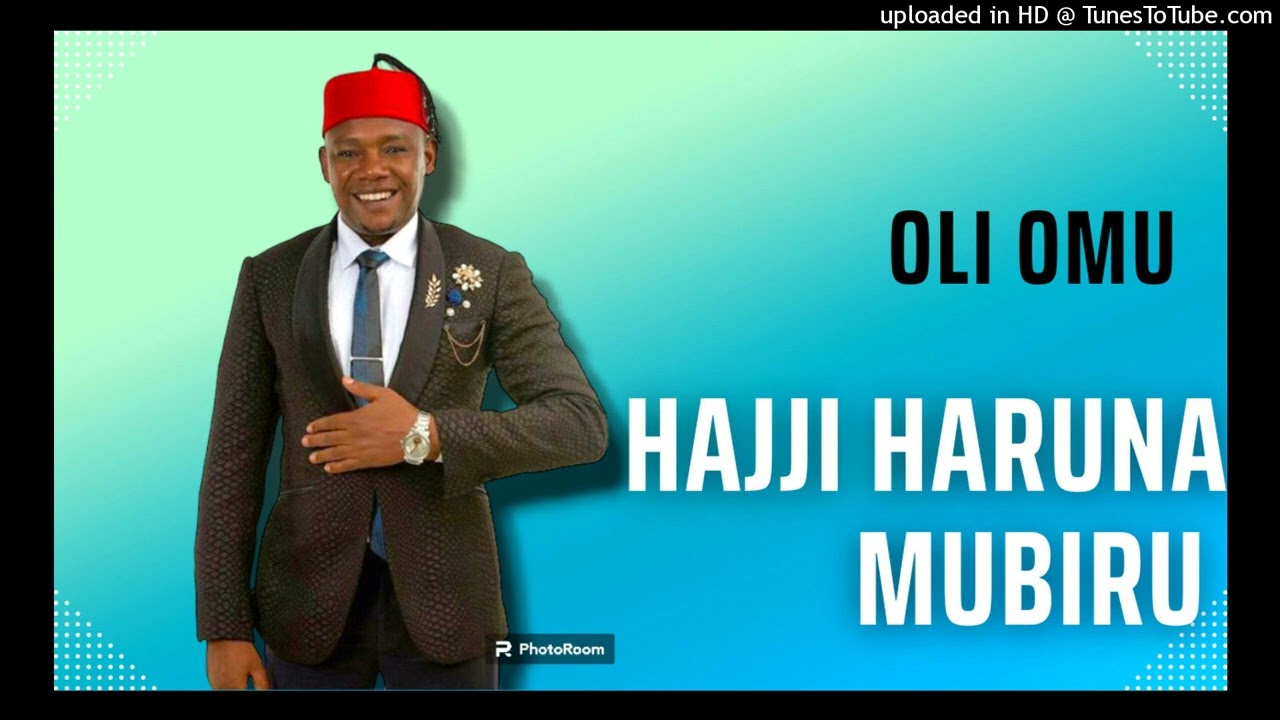 Oli Omu- Hajji Haruna Mubiru