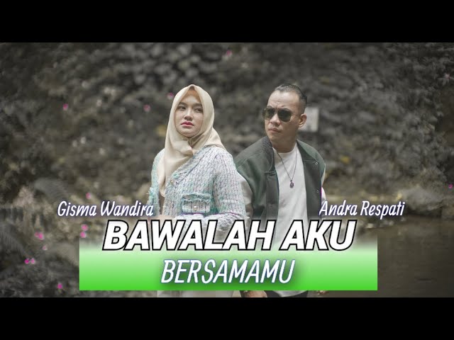 BAWALAH AKU BERSAMAMU - Andra Respati ft. Gisma Wandira (Official Music Video) cover art