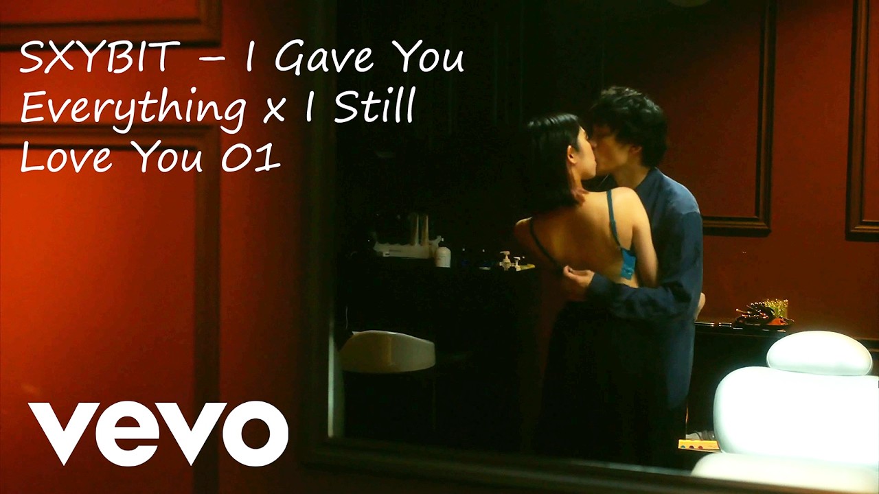 SXYBIT – I Gave You Everything x I Still Love You 01 (Official Music Video) cover art