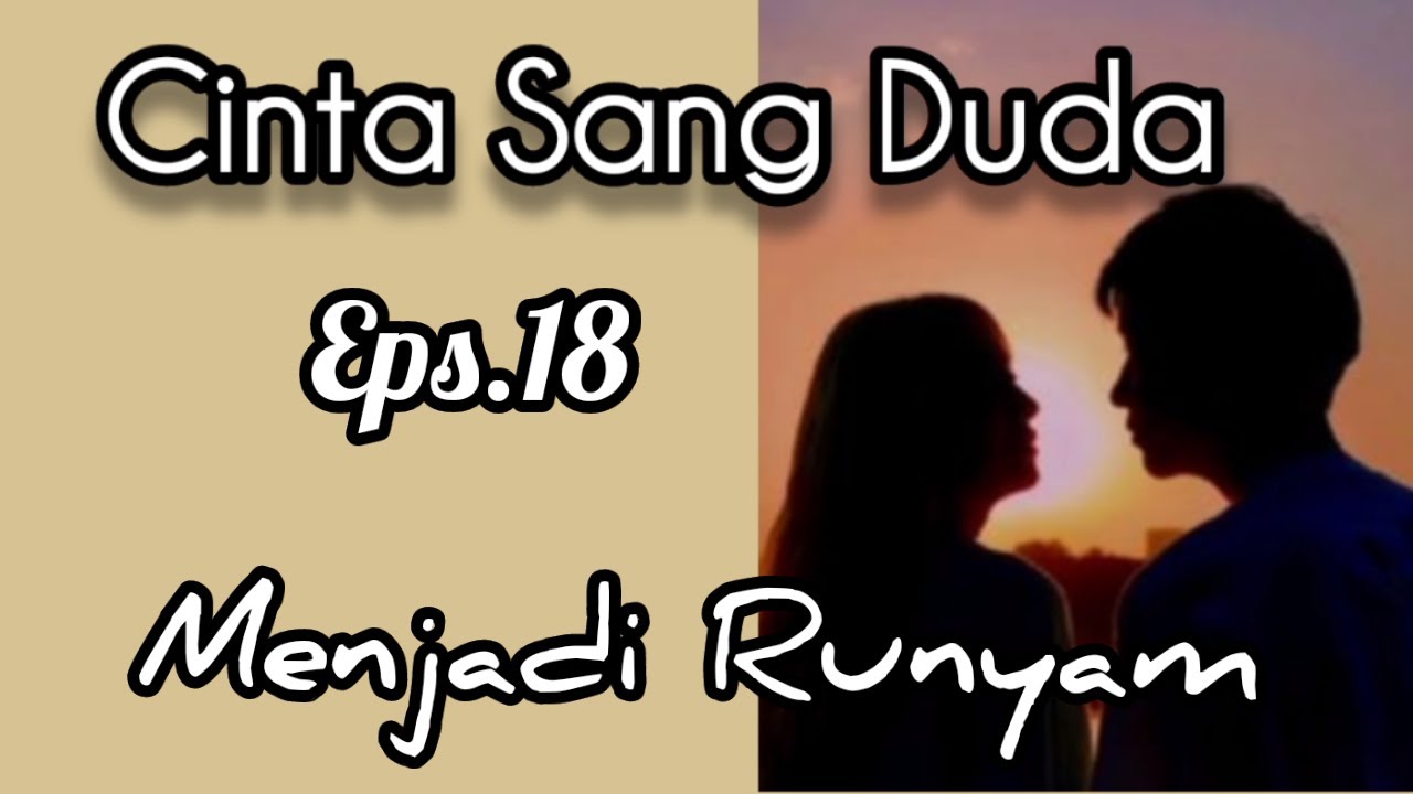 Ep18 Menjadi Runyam | Novel | Cinta Sang Duda