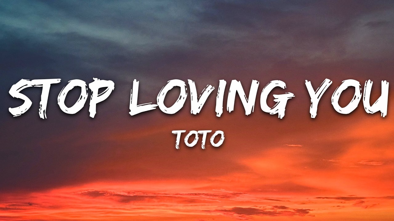 Toto - Stop Loving You  (Lyrics) cover art
