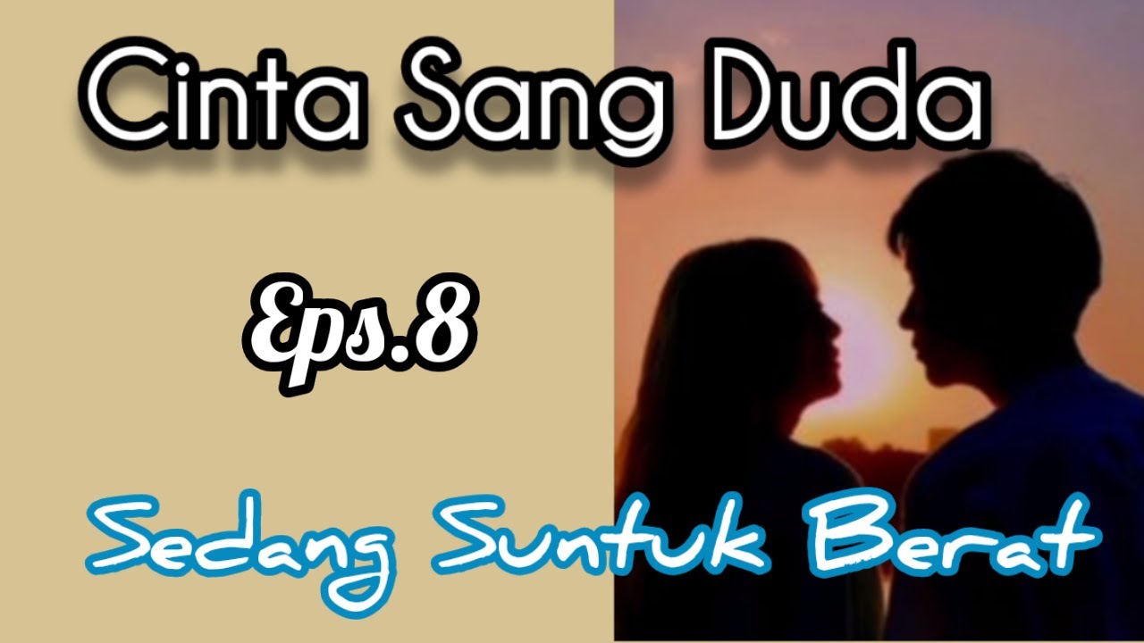 Ep8 Sedang Suntuk Berat | Cerita Romantis | Cinta Sang Duda cover art