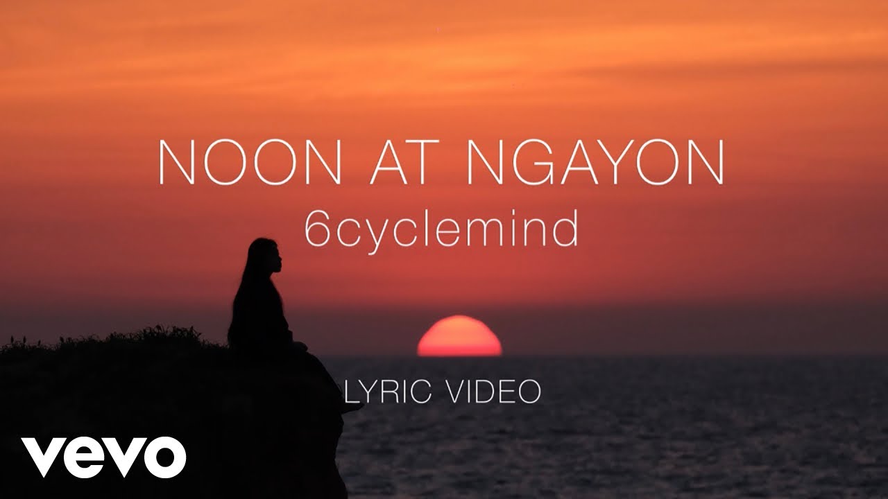 6cyclemind - Noon At Ngayon [Lyric Video] cover art