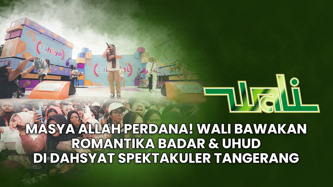 MASYA ALLAH PERDANA! Wali Bawakan Romantika Badar & Uhud di Dahsyat Spektakuler Tangerang cover art