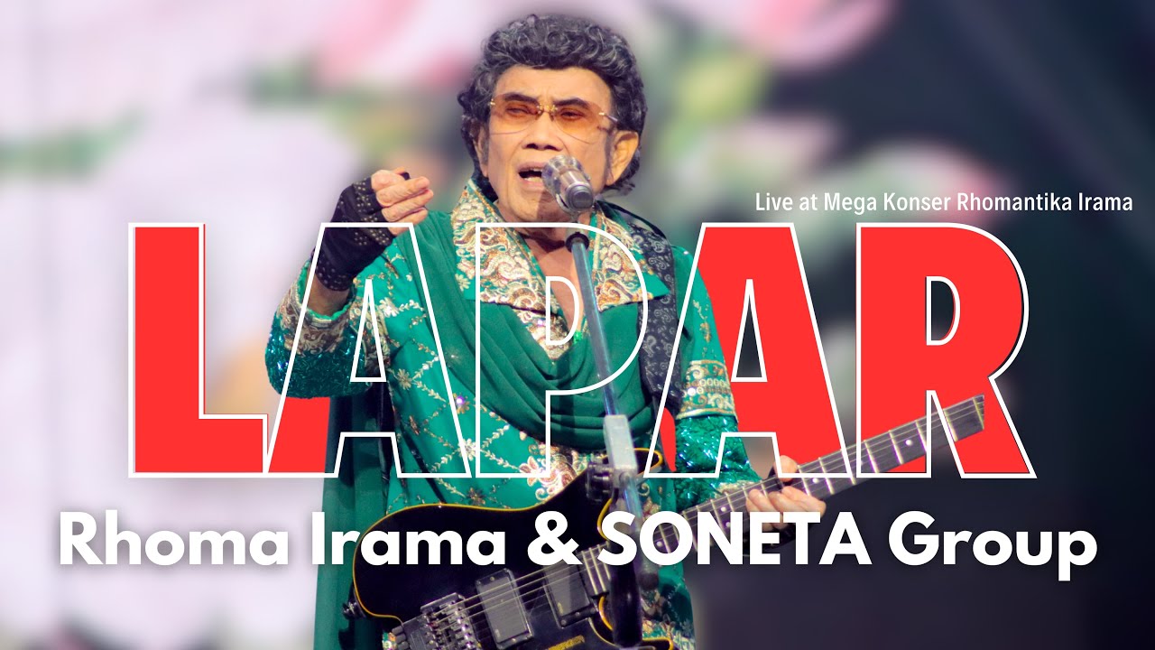LAPAR - RHOMA IRAMA & SONETA GROUP (LIVE AT MEGA KONSER RHOMANTIKA IRAMA)