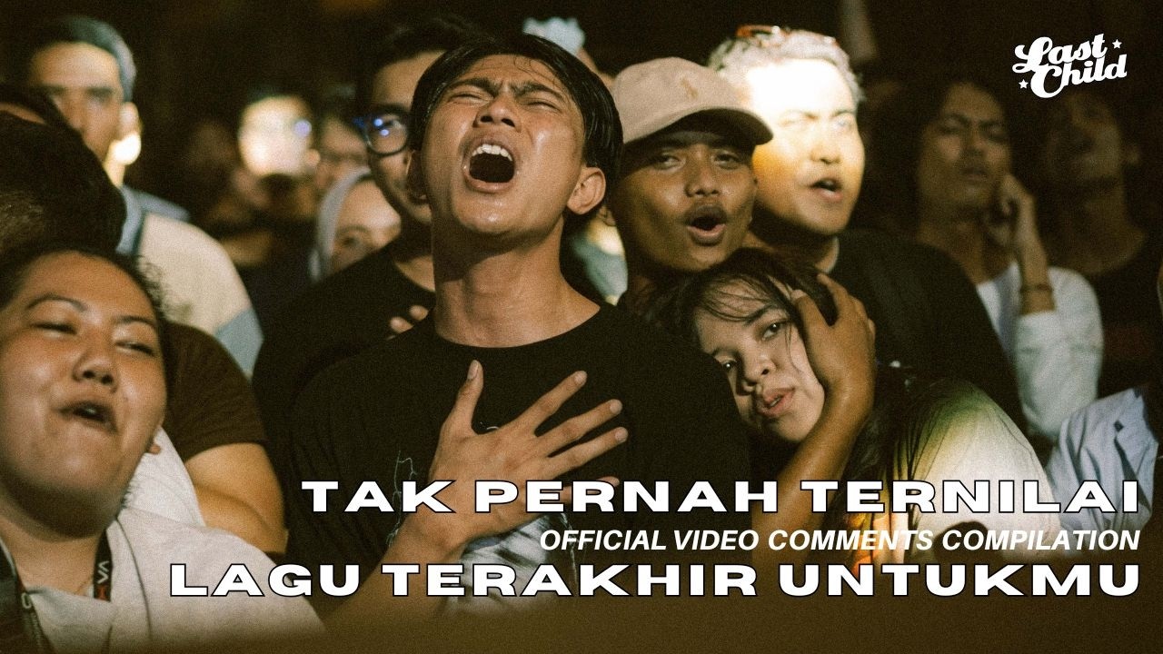 Last Child - Tak Pernah Ternilai x Lagu Terakhir Untukmu (Official Video Comments Compilation) cover art