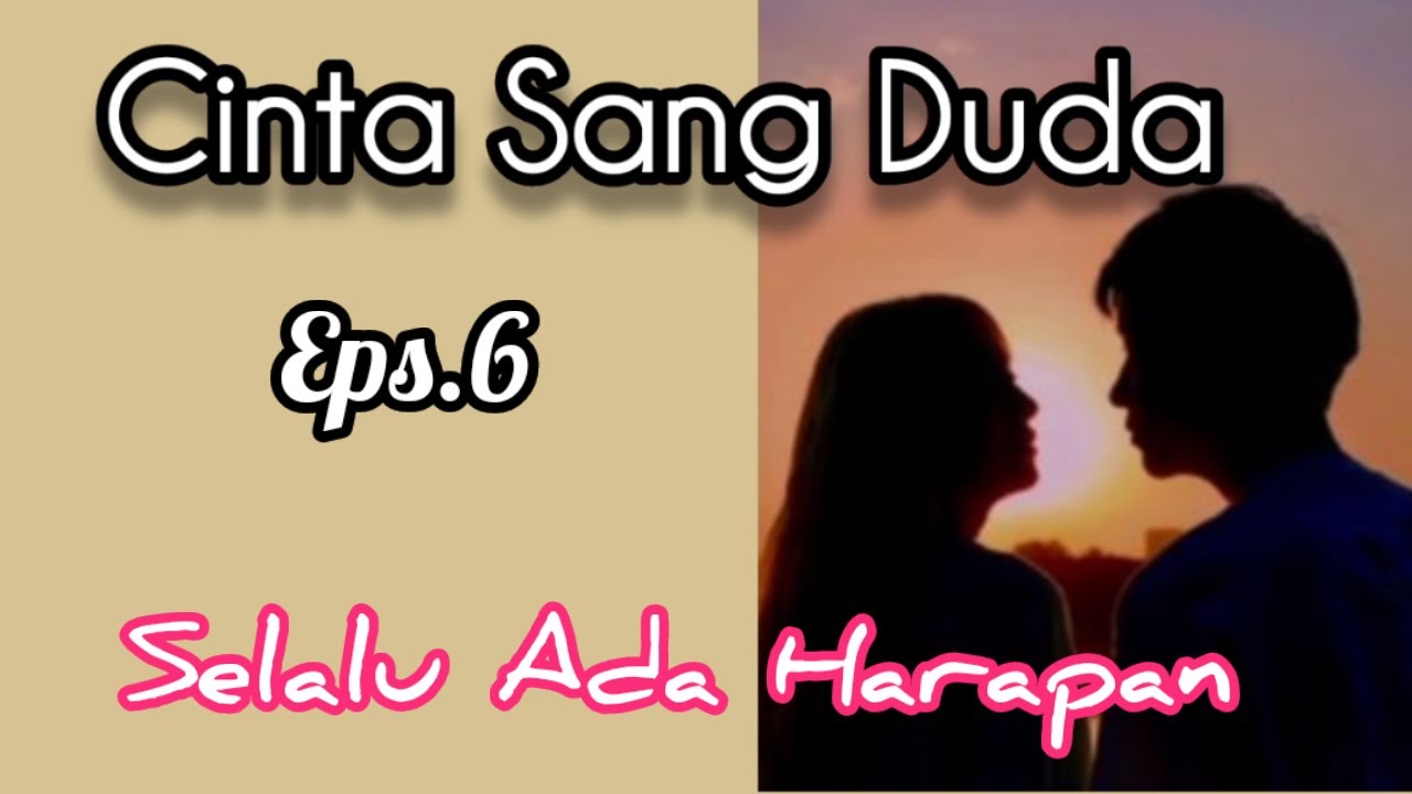 Ep6 Selalu Ada Harapan | Cerita Romantis | Cinta Sang Duda cover art