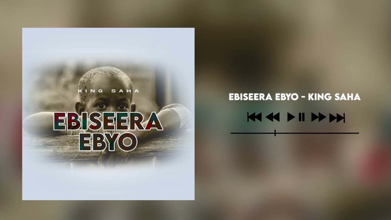 Ebiseera Ebyo by King Saha(official audio) cover art