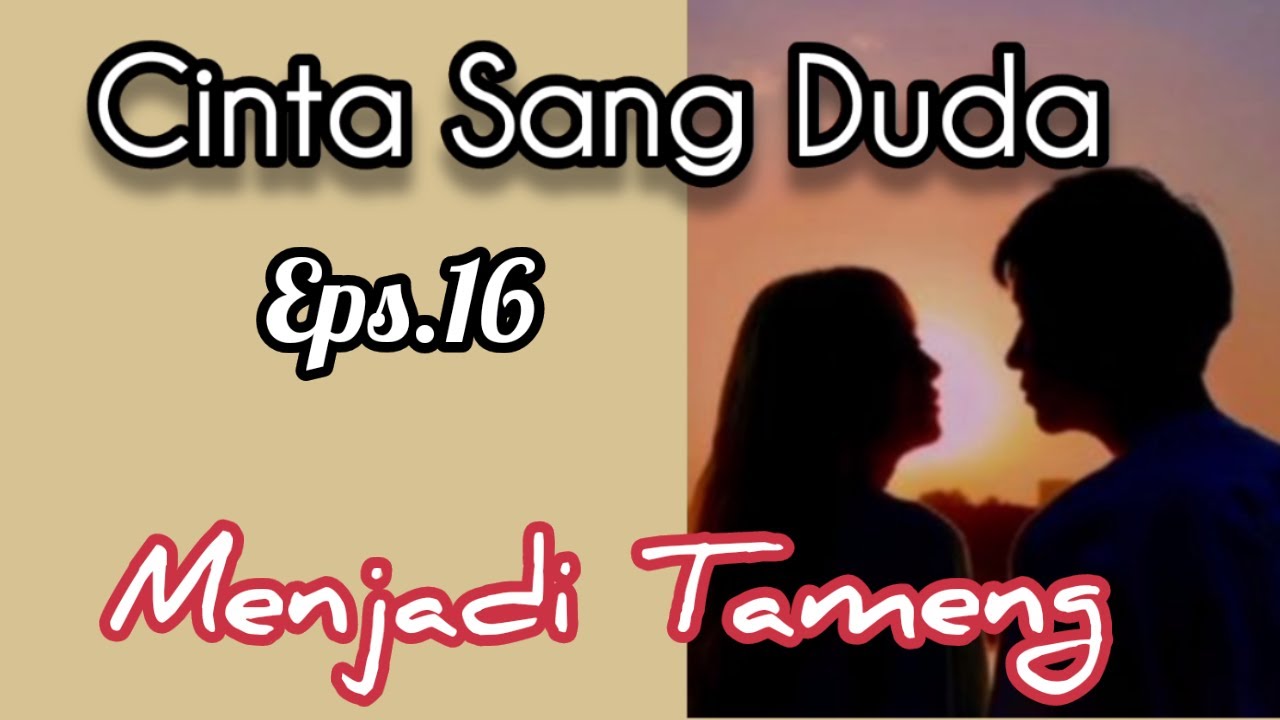 Ep16 Menjadi Tameng | Cerita Romantis | Cinta Sang Duda cover art