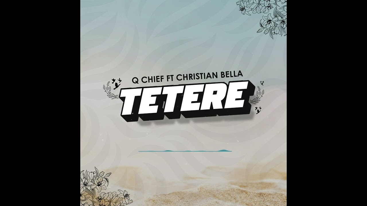 Q Chief Ft Christian Bella - TETERE (Official Audio) cover art
