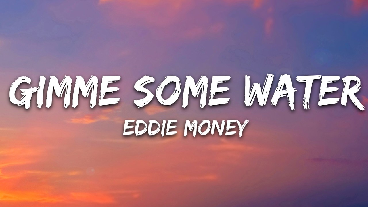Eddie Money - Gimme Some Water (Lyrics) cover art