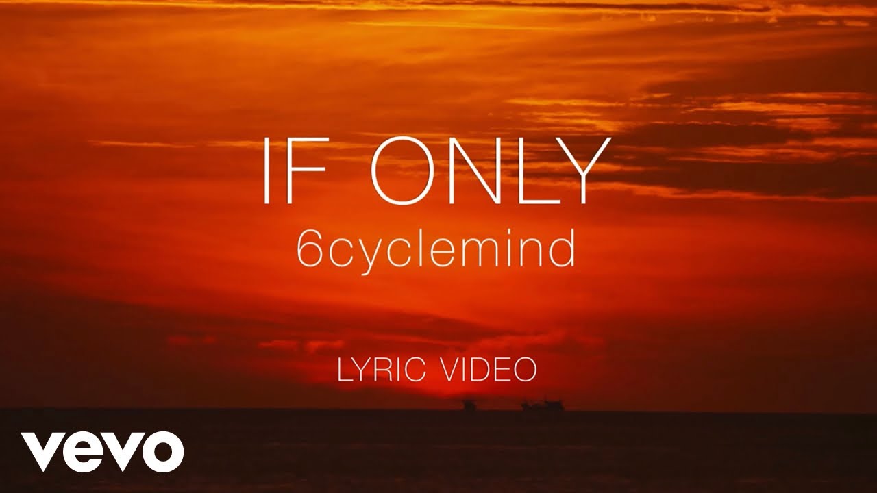 6cyclemind - If Only [Lyric Video] cover art