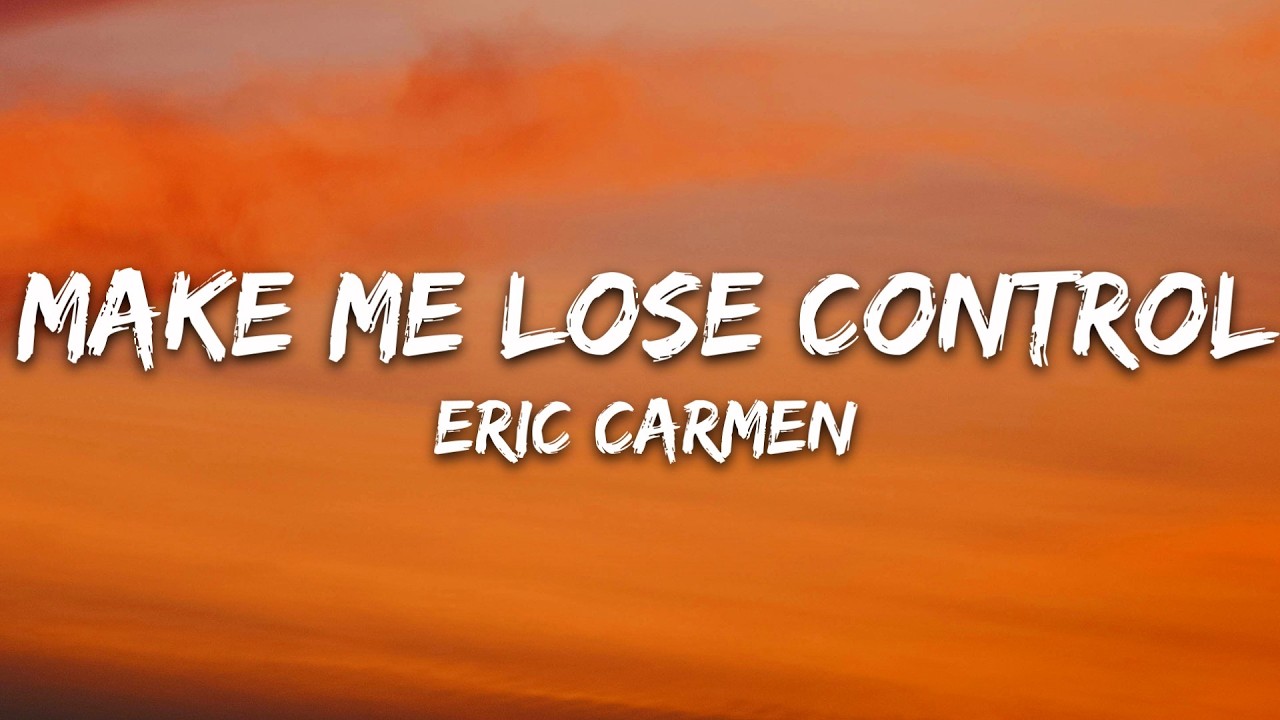 Eric Carmen - Make Me Lose Control (Lyrics) cover art