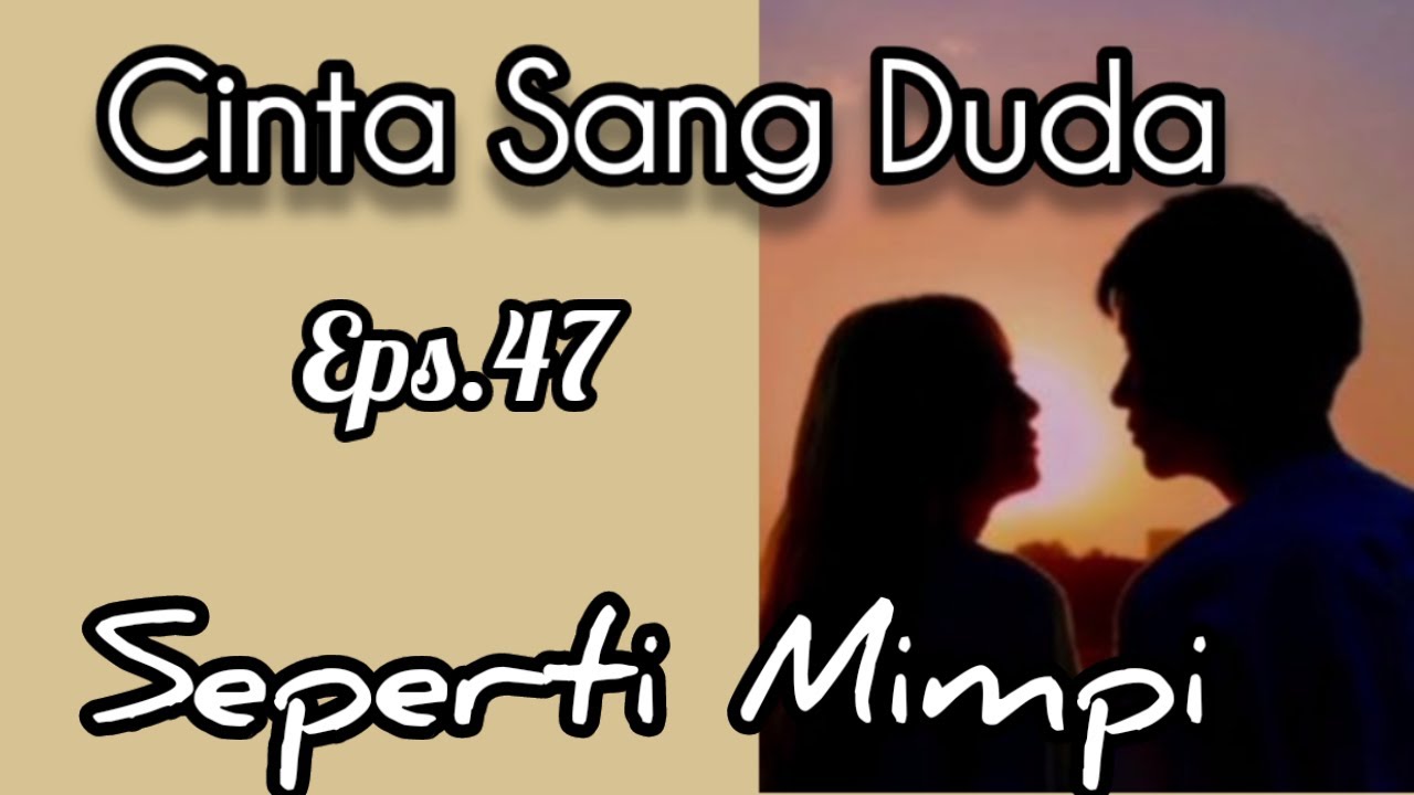 Ep47 Seperti Mimpi | Cerita Romantis | Cinta Sang Duda cover art