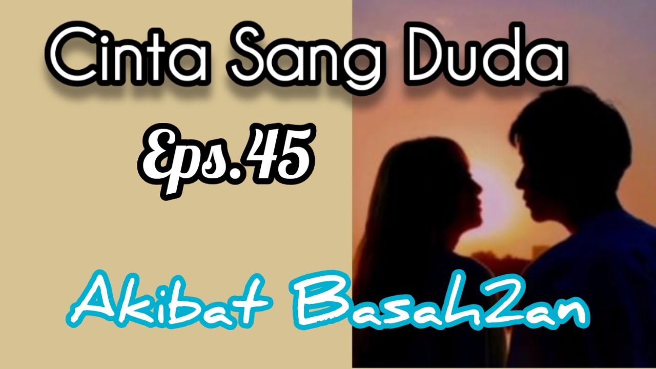 Ep45 Akibat Bas4h2an | Cerita Romantis | Cinta Sang Duda cover art