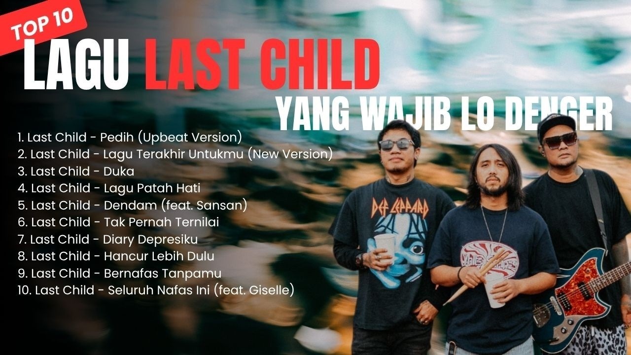 TOP 10 LAGU LAST CHILD YANG WAJIB LO DENGER cover art