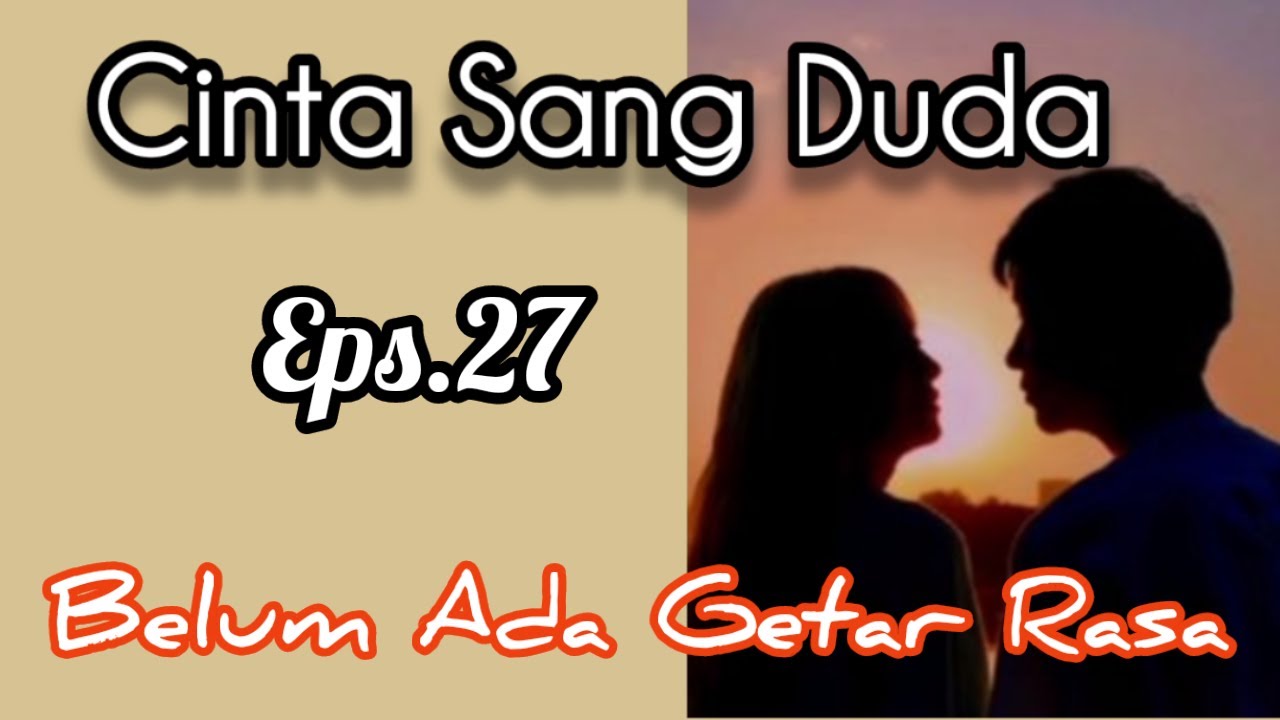 Ep27 Belum Ada Rasa | Cerita Romantis | Cinta Sang Duda cover art