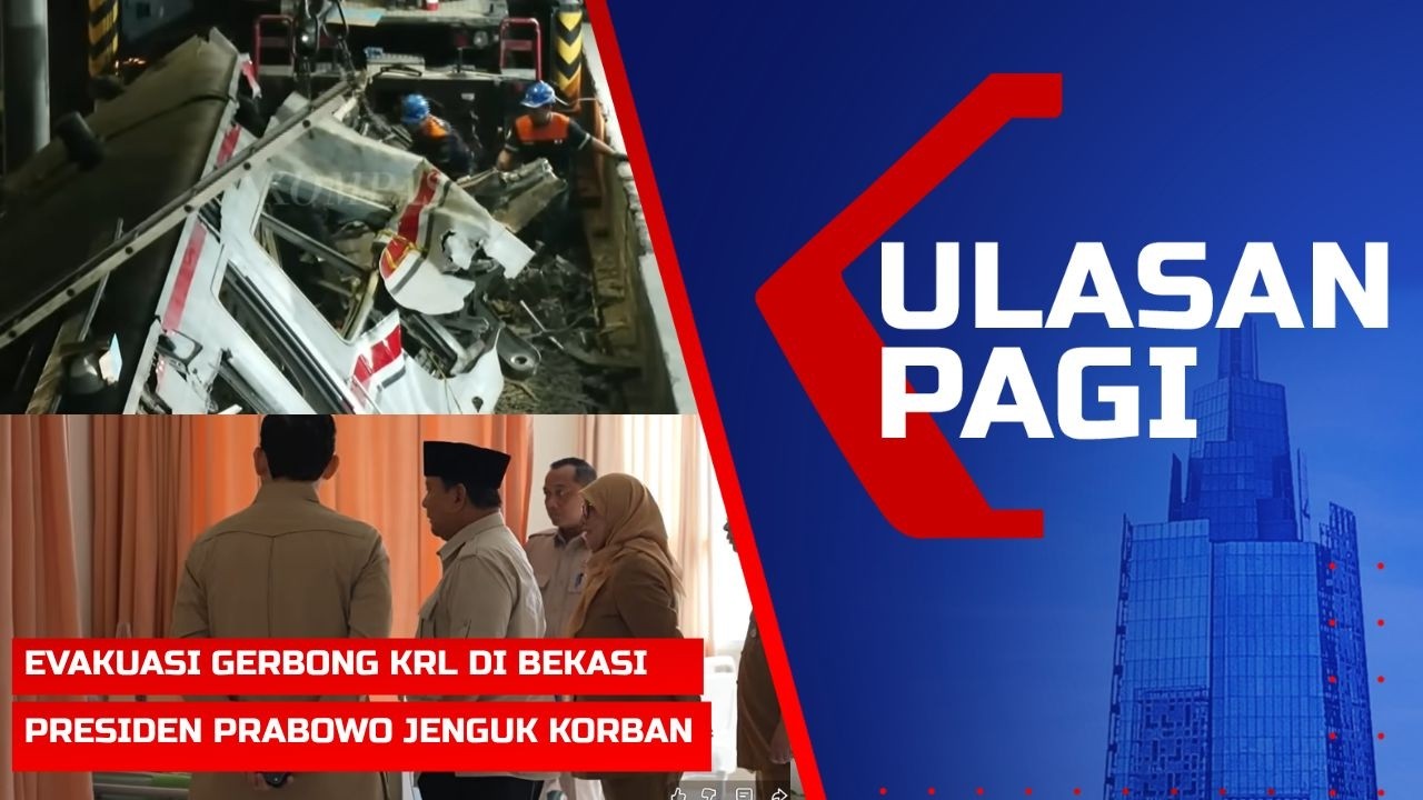 ULASAN PAGI - Evakuasi Gerbong KRL di Stasiun Bekasi Timur, Prabowo Jenguk Korban Kecelakaan Kereta cover art