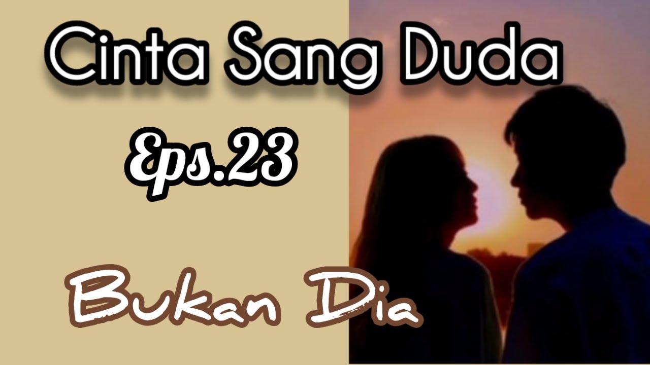 Ep23 Bukan Dia | Cerita Romantis | Cinta Sang Duda cover art