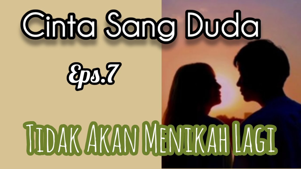 Ep7 Tidak Akan Menikah Lagi | Cerita Romantis | Cinta Sang Duda cover art