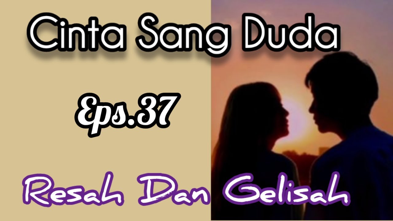 Ep37 Resah Dan Gelisah | Cerita Romantis | Cinta Sang Duda cover art