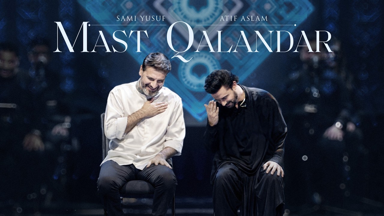 Sami Yusuf & Atif Aslam - Mast Qalandar cover art