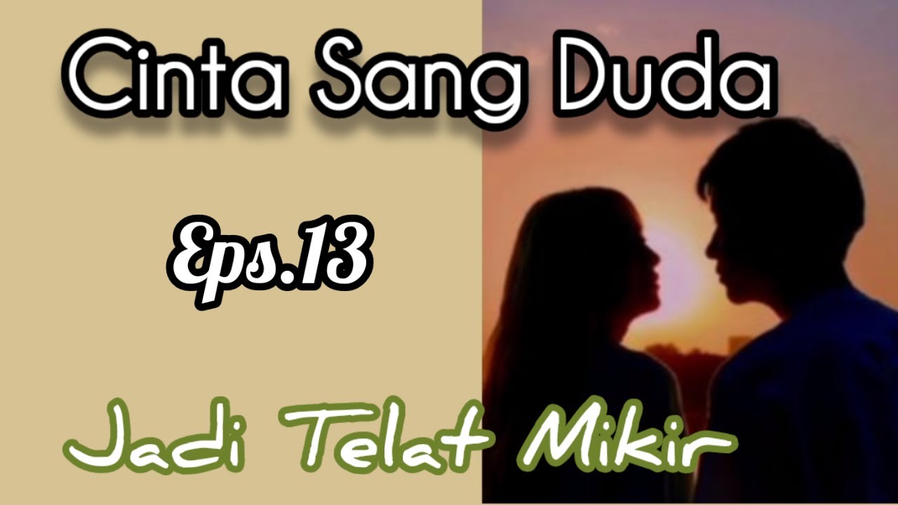 Ep13 Jadi Telat Mikir | Cerita Romantis | Cinta Sang Duda cover art