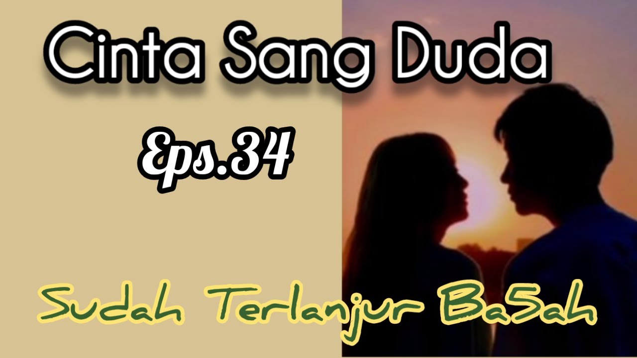 Ep34 Sudah Terlanjur Ba54h | Cerita Romantis | Cinta Sang Duda cover art