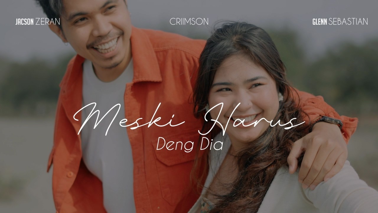 Jacson Zeran - Meski Harus Deng Dia (feat. Glenn Sebastian & Criimson) (Official Music Video) cover art