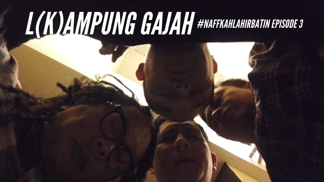 NaFF - L(K)AMPUNG GAJAH (#NaFFkahLahirBatin Episode 3) cover art