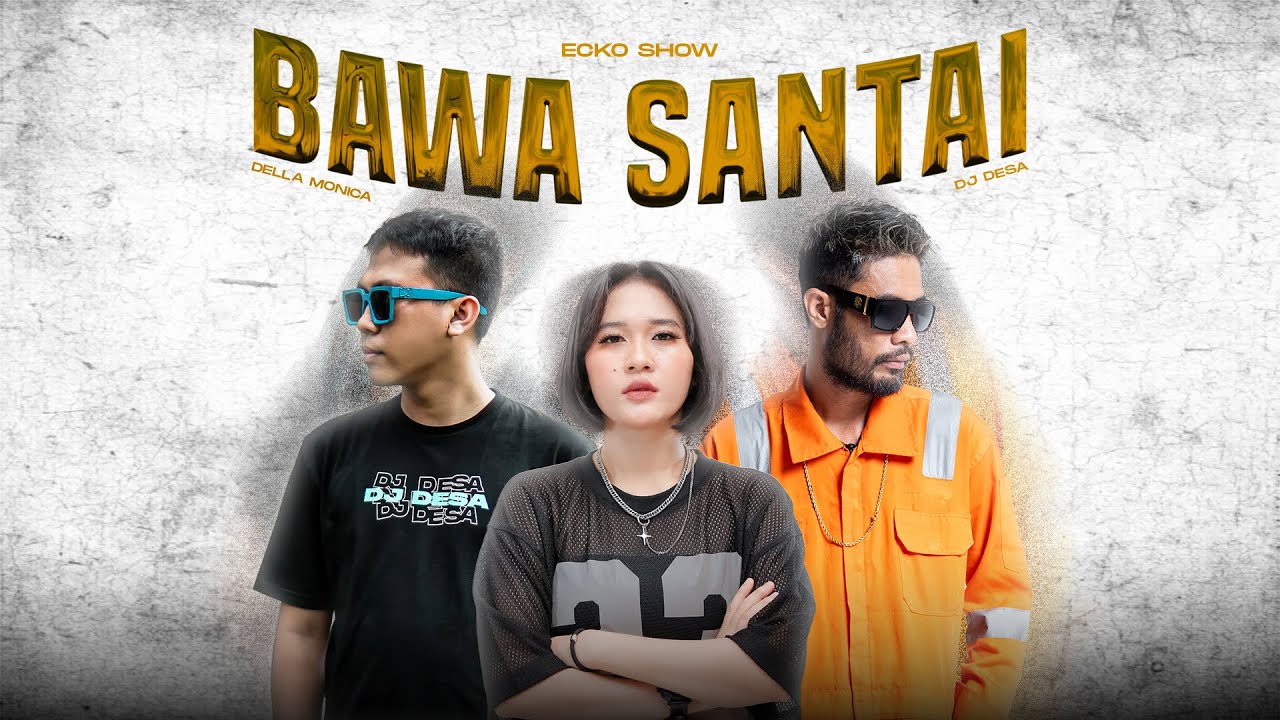 ECKO SHOW - BAWA SANTAI (feat. DELLA MONICA & DJ DESA) [ LYRIC VISUALIZER ] cover art