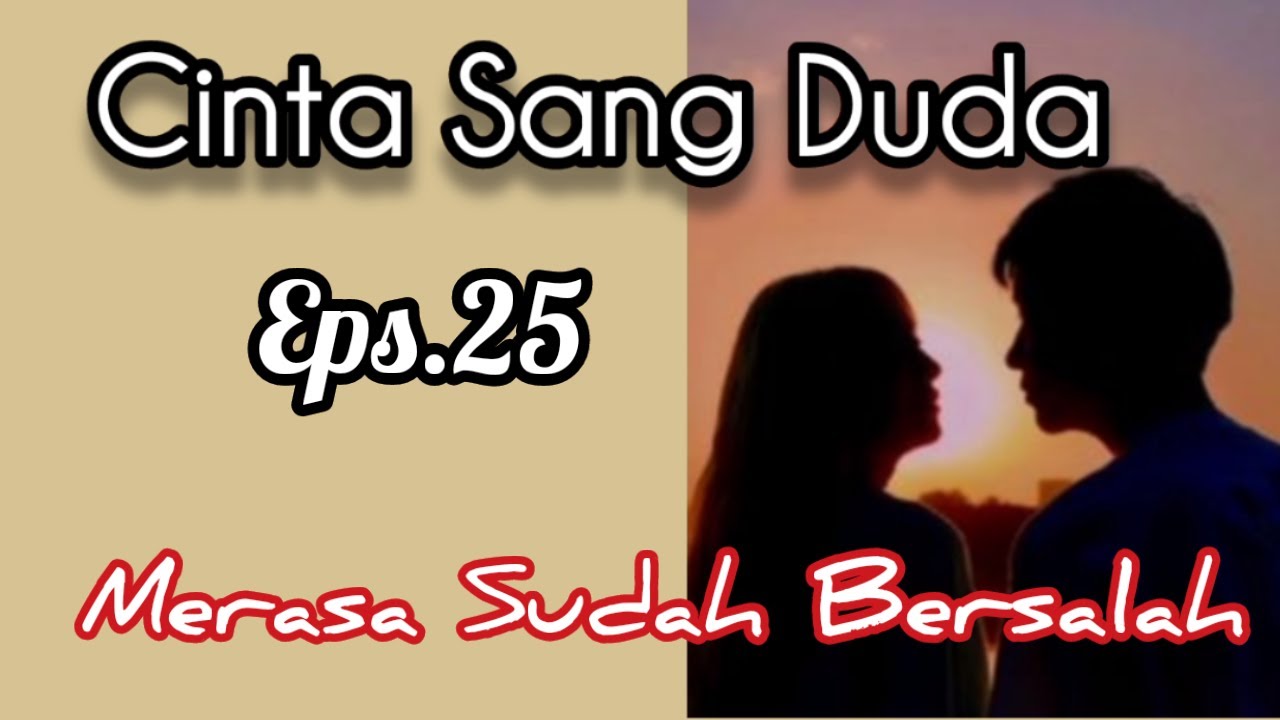 Ep25 Merasa Sudah Bersalah | Cerita Romantis | Cinta Sang Duda cover art