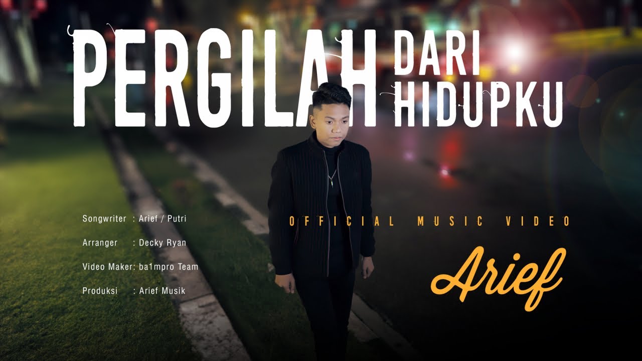 Arief Putra - Pergilah Dari Hidupku (Official Music Video) cover art