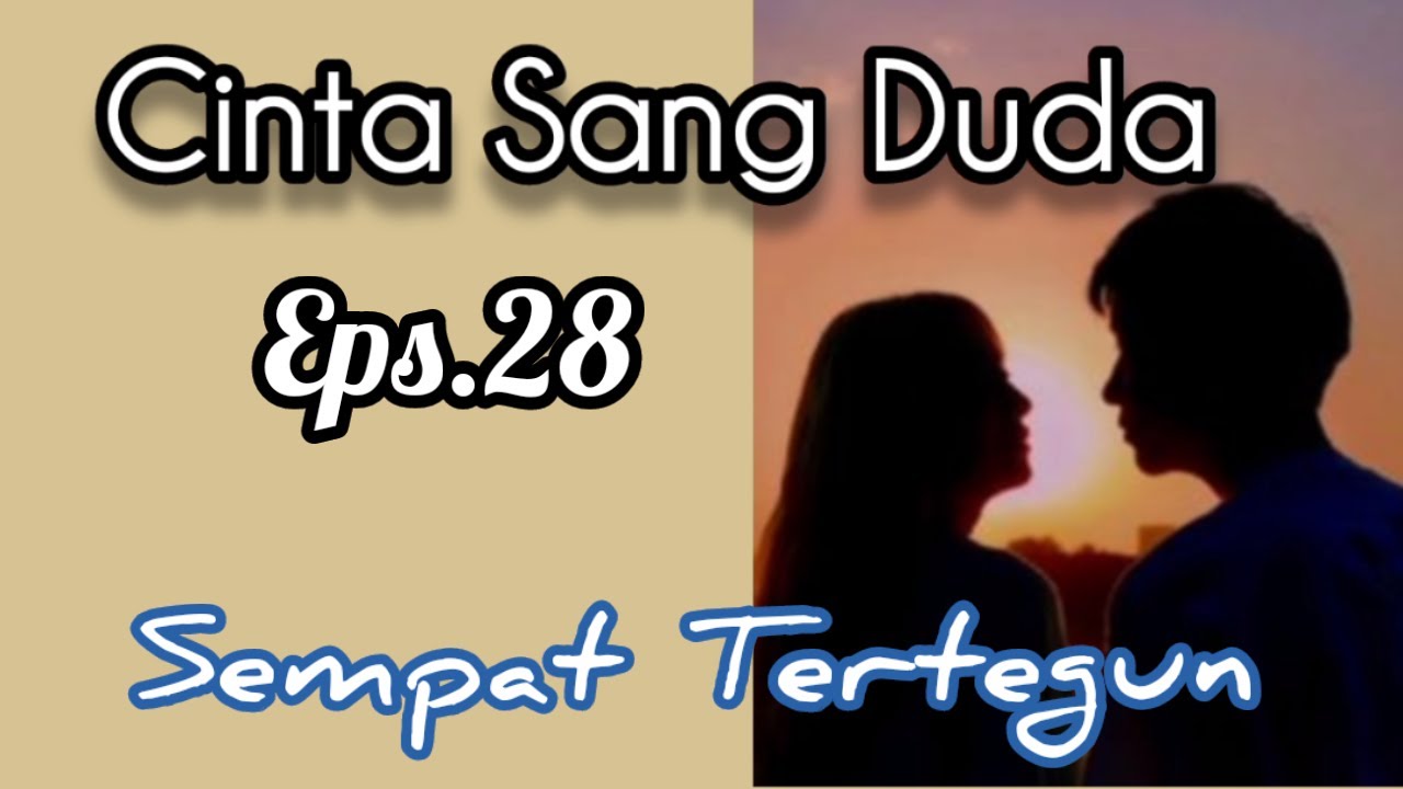 Ep28 Sempat Tertegun | Cerita Romantis | Cinta Sang Duda cover art