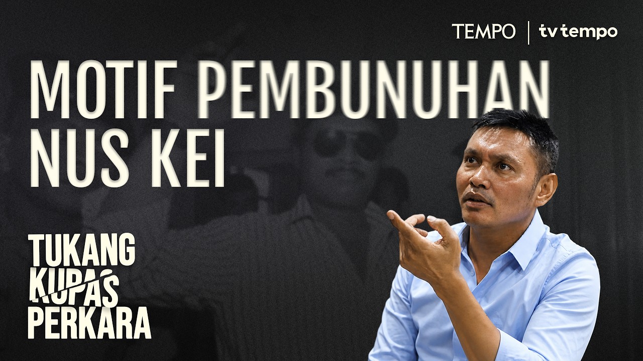 Aroma Politik dan Dendam Lama di Balik Pembunuhan Nus Kei | Tukang Kupas Perkara cover art