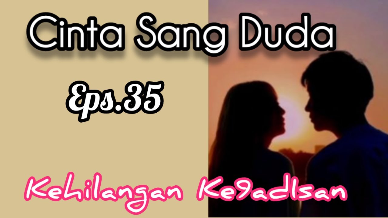 Ep35 Kehilangan Ke9adi5an | Novel Romantis | Cinta Sang Duda cover art