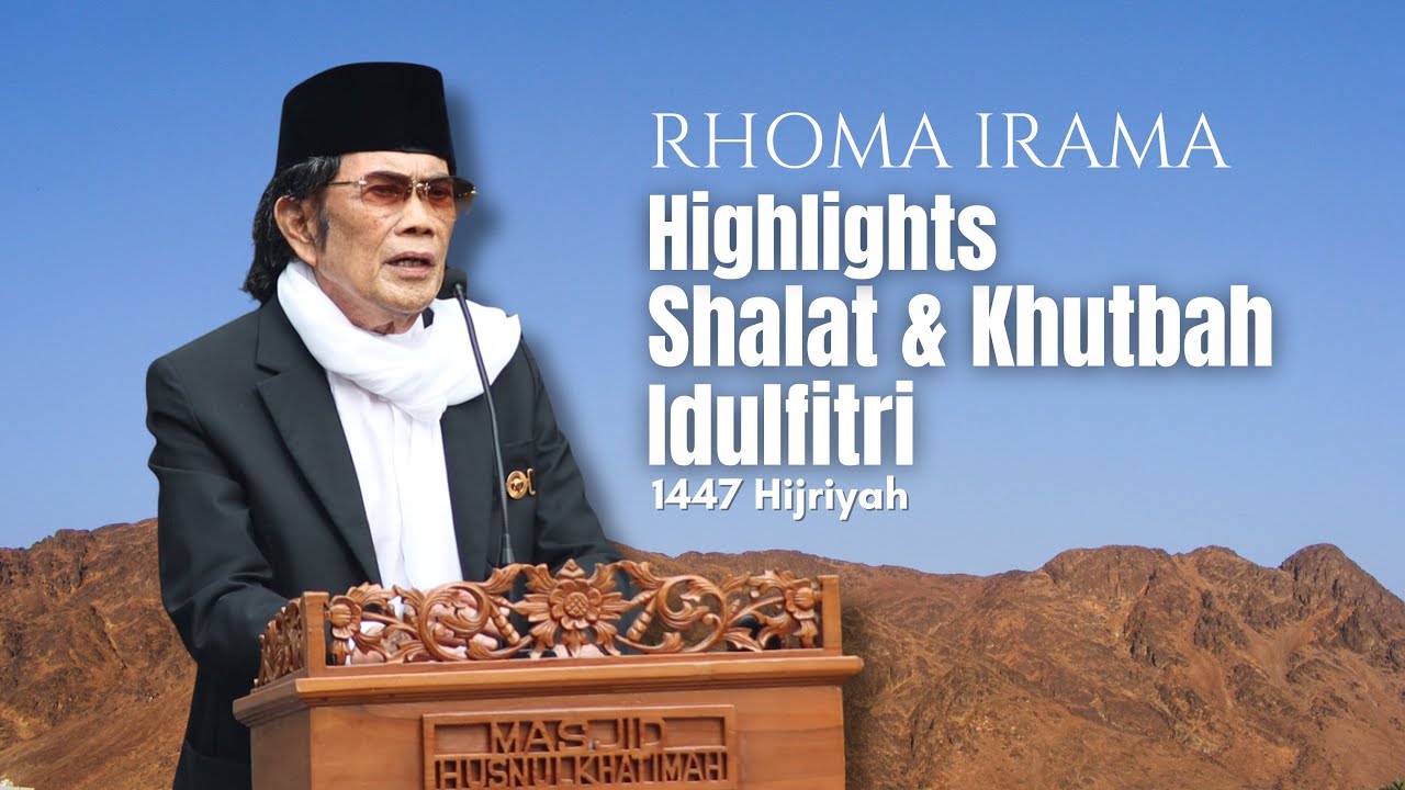 HIGHLIGHTS SHALAT & KHUTBAH IDULFITRI 1447 HIJRIYAH RHOMA IRAMA