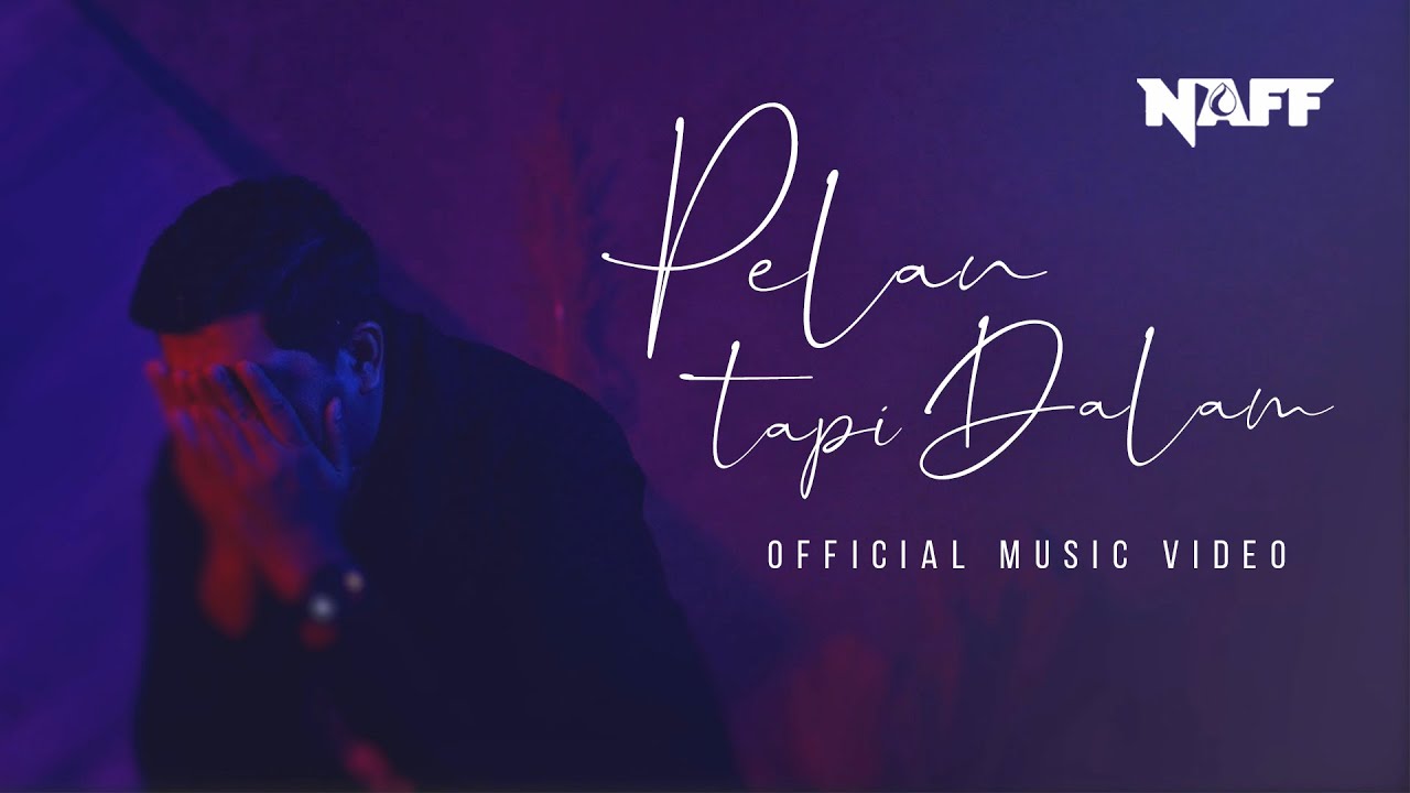 NAFF - Pelan Tapi Dalam (Official Video) cover art