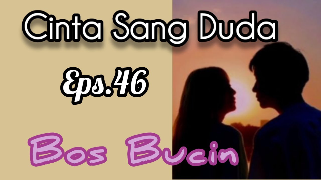 Ep46 Bos Bucin | Cerita Romantis | Cinta Sang Duda cover art