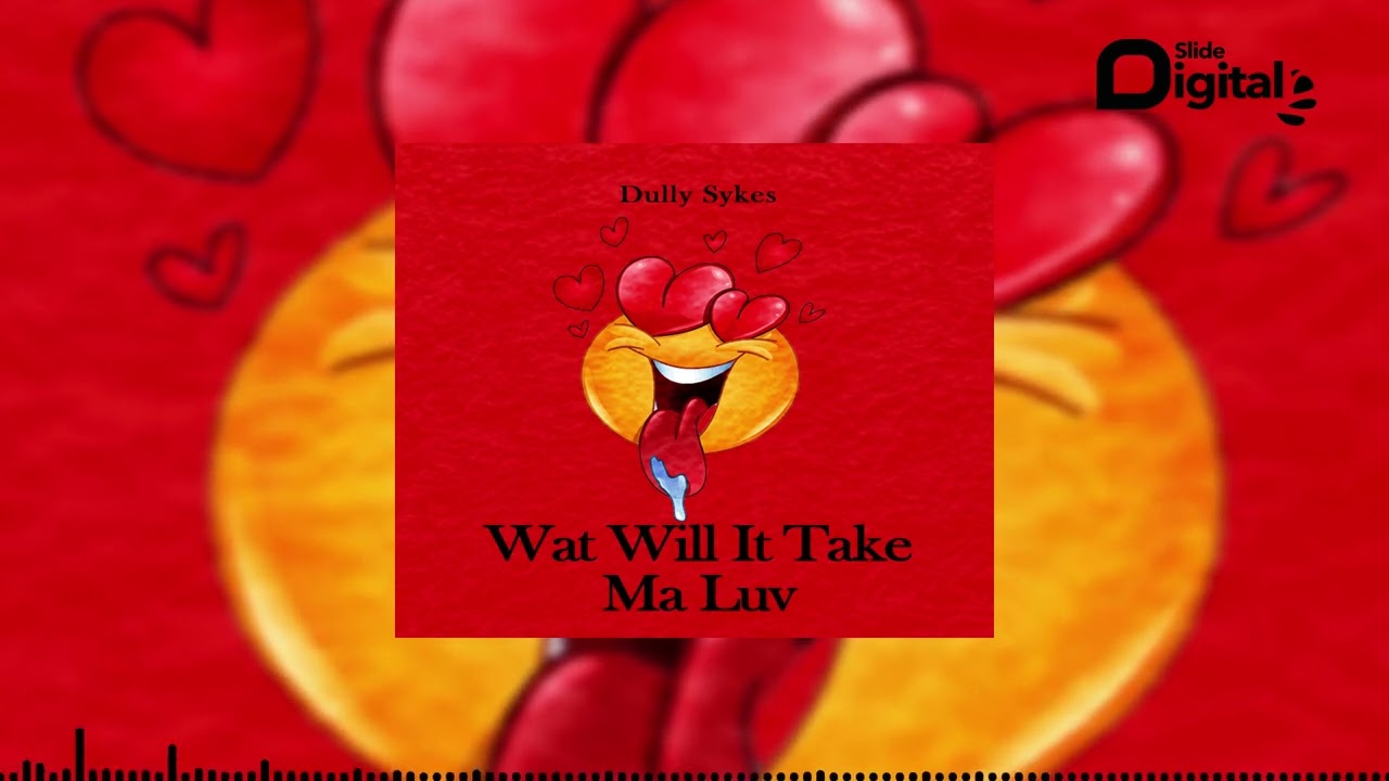 Dully Sykes - Wat Will It Take Ma Luv (Official Audio) cover art