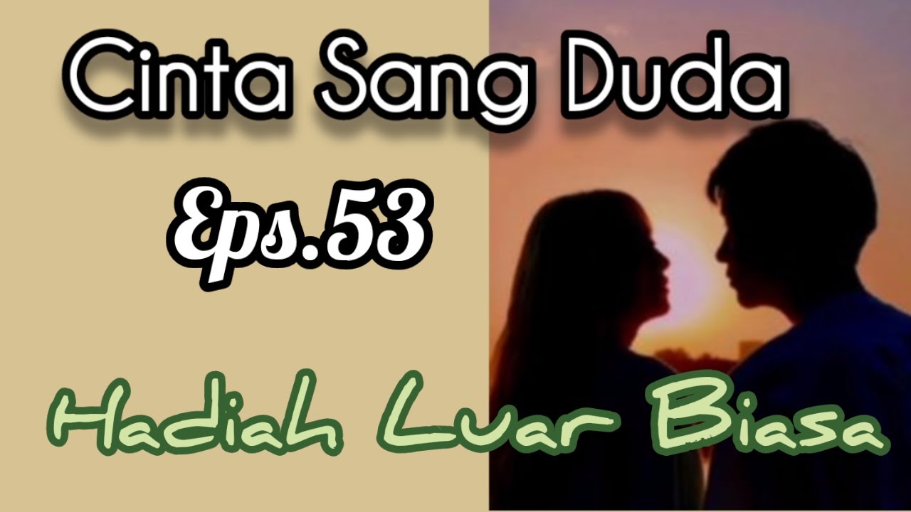 Ep53 (Tamat) Hadiah Luar Biasa | Cerita Romantis | Cinta Sang Duda cover art