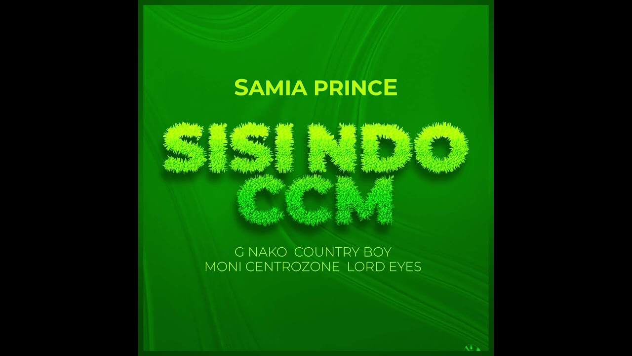 SISI NDO CCM - SAMIA PRINCE ( G nako , lord eyes, country boy , moni central zone ) cover art